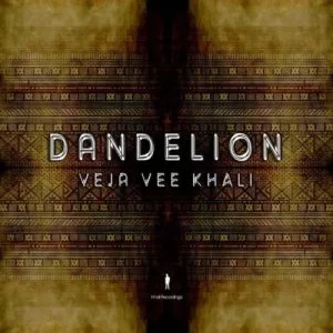 Veja Vee Khali, Dandelion, download ,zip, zippyshare, fakaza, EP, datafilehost, album, Afro House, Afro House 2019, Afro House Mix, Afro House Music, Afro Tech, House Music