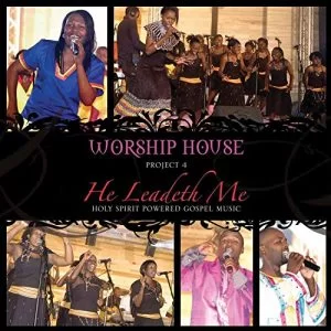 Worship House, He Leadeth Me: Project 4, download ,zip, zippyshare, fakaza, EP, datafilehost, album, Gospel Songs, Gospel, Gospel Music, Christian Music, Christian Songs