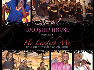 Worship House, He Leadeth Me: Project 4, download ,zip, zippyshare, fakaza, EP, datafilehost, album, Gospel Songs, Gospel, Gospel Music, Christian Music, Christian Songs