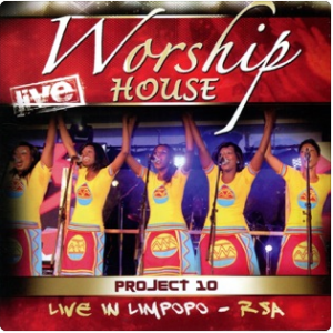 Worship House, Project 10: Live in Limpopo, RSA, download ,zip, zippyshare, fakaza, EP, datafilehost, album, Gospel Songs, Gospel, Gospel Music, Christian Music, Christian Songs
