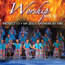 Worship House, Project 13: My Jesus Answers by Fire, download ,zip, zippyshare, fakaza, EP, datafilehost, album, Gospel Songs, Gospel, Gospel Music, Christian Music, Christian Songs