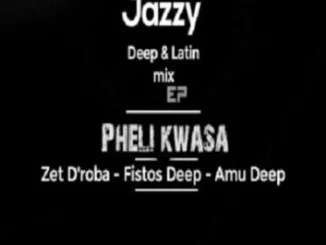 Zete D’roba, Amu Deep , Fistos Deep, Pheli Kwasa, Jazzy Deep, mp3, download, datafilehost, toxicwap, fakaza, House Music, Amapiano, Amapiano 2019, Amapiano Mix, Amapiano Music