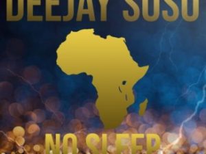 Deejay Soso, No Sleep, mp3, download, datafilehost, toxicwap, fakaza, Afro House, Afro House 2019, Afro House Mix, Afro House Music, Afro Tech, House Music