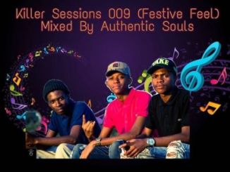Authentic Souls, Killer Sessions 009, Festive Feel, Mix, mp3, download, datafilehost, toxicwap, fakaza, Afro House, Afro House 2019, Afro House Mix, Afro House Music, Afro Tech, House Music