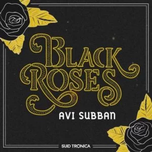 Avi Subban, Black Roses, download ,zip, zippyshare, fakaza, EP, datafilehost, album, Afro House, Afro House 2019, Afro House Mix, Afro House Music, Afro Tech, House Music