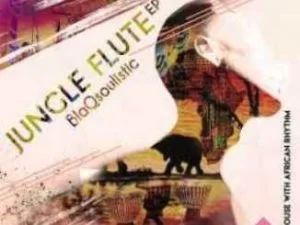 BlaQsoulistic, Jungle Flute, download ,zip, zippyshare, fakaza, EP, datafilehost, album, Afro House, Afro House 2019, Afro House Mix, Afro House Music, Afro Tech, House Music