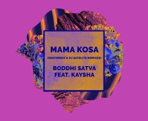 Boddhi Satva , Kaysha, Mama Kosa, DJ Satelite Remix, mp3, download, datafilehost, toxicwap, fakaza, Afro House, Afro House 2019, Afro House Mix, Afro House Music, Afro Tech, House Music