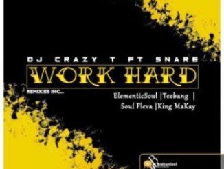 DJ Crazy T,Snare, Work Hard, Incl. Remixes, download ,zip, zippyshare, fakaza, EP, datafilehost, album, Afro House, Afro House 2019, Afro House Mix, Afro House Music, Afro Tech, House Music