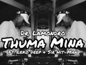 Dr. Lamondro, Thuma Mina, Leko Deep, Sir Hit-Man, mp3, download, datafilehost, toxicwap, fakaza, Afro House, Afro House 2019, Afro House Mix, Afro House Music, Afro Tech, House Music