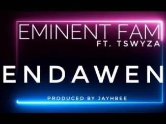 Eminent Fam, Endaweni, Tswyza, mp3, download, datafilehost, toxicwap, fakaza, Gqom Beats, Gqom Songs, Gqom Music, Gqom Mix, House Music