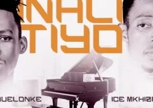 ICE Mkhize, Quelonke, Inhlitiyo, mp3, download, datafilehost, toxicwap, fakaza, House Music, Amapiano, Amapiano 2019, Amapiano Mix, Amapiano Music, House Music