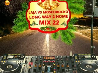 Laja Vs MoscoRocko, Long Way To Home Mix 22, mp3, download, datafilehost, toxicwap, fakaza, Afro House, Afro House 2019, Afro House Mix, Afro House Music, Afro Tech, House Music