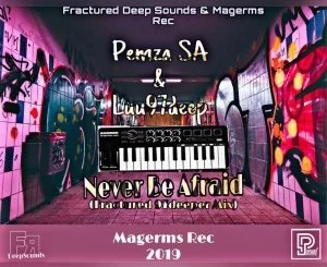 Luu97deep, Pemza, Never Be Afraid, Fractured 97deep, mp3, download, datafilehost, toxicwap, fakaza, Afro House, Afro House 2019, Afro House Mix, Afro House Music, Afro Tech, House Music