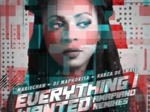 Mariechan, everything i wanted, DJ Maphorisa, Kabza De Small, mp3, download, datafilehost, toxicwap, fakaza, House Music, Amapiano, Amapiano 2019, Amapiano Mix, Amapiano Music, House Music
