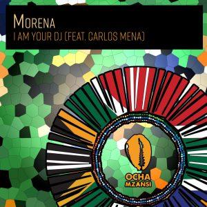 Morena ,I Am Your DJ, download ,zip, zippyshare, fakaza, EP, datafilehost, album, Afro House, Afro House 2019, Afro House Mix, Afro House Music, Afro Tech, House Music