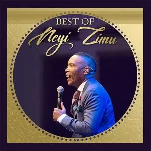 Neyi Zimu, Best Of Neyi Zimu, download ,zip, zippyshare, fakaza, EP, datafilehost, album, Gospel Songs, Gospel, Gospel Music, Christian Music, Christian Songs