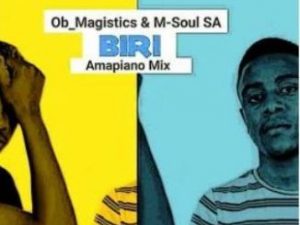 OB Magistics, M-Soul SA, Biri, Amapiano Mix, mp3, download, datafilehost, toxicwap, fakaza, House Music, Amapiano, Amapiano 2019, Amapiano Mix, Amapiano Music