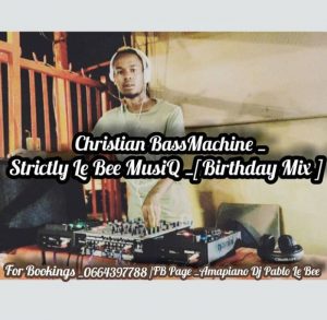 Pablo Le Bee, Strictly Le Bee MusiQ, Birthday Mix, mp3, download, datafilehost, toxicwap, fakaza, Afro House, Afro House 2019, Afro House Mix, Afro House Music, Afro Tech, House Music