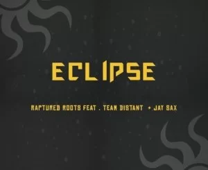 Raptured Roots, Eclipse, Team Distant , Jay Sax, mp3, download, datafilehost, toxicwap, fakaza, Afro House, Afro House 2019, Afro House Mix, Afro House Music, Afro Tech, House Music