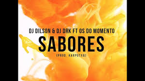 DJ Dilson, DJ DrKapa, Os do Momento, Sabores, Thakzin Remix, mp3, download, datafilehost, toxicwap, fakaza, Afro House, Afro House 2019, Afro House Mix, Afro House Music, Afro Tech, House Music