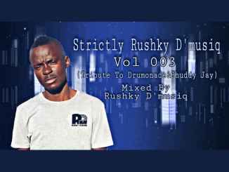 Rushky D’musiq , Strictly Rushky D’musiq VoL 003, Tribute To Drumonade, Phuddy, mp3, download, datafilehost, toxicwap, fakaza, Afro House, Afro House 2019, Afro House Mix, Afro House Music, Afro Tech, House Music