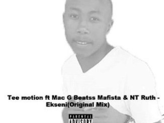 Tee Motion Ft Mac G _Mafita , NT Ruth, Ekseni, Original Mix, mp3, download, datafilehost, toxicwap, fakaza, House Music, Amapiano, Amapiano 2019, Amapiano Mix, Amapiano Music, House Music