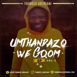 Younger Ubenzani, Umthandazo WeGqom Vol. 2, download ,zip, zippyshare, fakaza, EP, datafilehost, album, Gqom Beats, Gqom Songs, Gqom Music, Gqom Mix, House Music