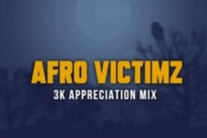 Afro Victimz, 3K Appreciation Mix, mp3, download, datafilehost, toxicwap, fakaza, Afro House, Afro House 2020, Afro House Mix, Afro House Music, Afro Tech, House Music