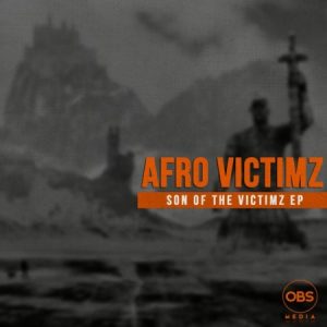 Afro Victimz, Son Of The Victimz, download ,zip, zippyshare, fakaza, EP, datafilehost, album, Afro House, Afro House 2019, Afro House Mix, Afro House Music, Afro Tech, House Music