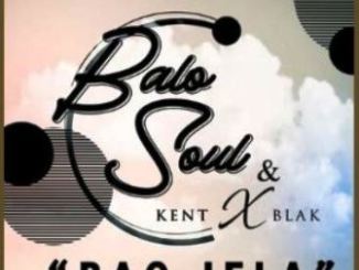 Balo Soul, KentXblak, Bao Jela, mp3, download, datafilehost, toxicwap, fakaza, Afro House, Afro House 2020, Afro House Mix, Afro House Music, Afro Tech, House Music