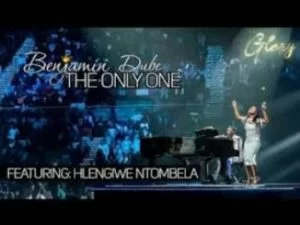 Benjamin Dube ,The Only One, Hlengiwe Ntombela, mp3, download, datafilehost, toxicwap, fakaza, Gospel Songs, Gospel, Gospel Music, Christian Music, Christian Songs