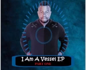 Blaq Owl, I Am A Vessel, Part. 1, download ,zip, zippyshare, fakaza, EP, datafilehost, album, Afro House, Afro House 2019, Afro House Mix, Afro House Music, Afro Tech, House Music