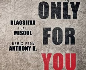 Blaqsilva, Misoul, Only For You, download ,zip, zippyshare, fakaza, EP, datafilehost, album, Afro House, Afro House 2019, Afro House Mix, Afro House Music, Afro Tech, House Music