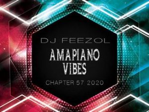 DJ FeezoL, Chapter 57 2020, Amapiano, mp3, download, datafilehost, toxicwap, fakaza, House Music, Amapiano, Amapiano 2020, Amapiano Mix, Amapiano Music, House Music