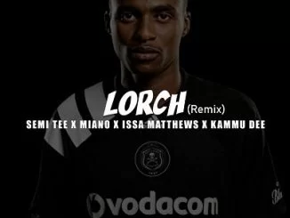 DJ Maphorisa, Kabza De Small, Lorch, Issa Matthews Remix, mp3, download, datafilehost, toxicwap, fakaza, House Music, Amapiano, Amapiano 2020, Amapiano Mix, Amapiano Music, House Music
