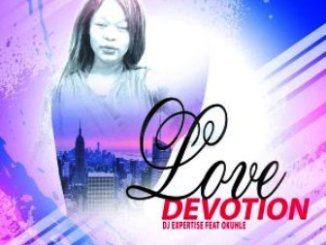 Dj Expertise , Okuhle, Love Devotion, Original Mix, mp3, download, datafilehost, toxicwap, fakaza, Afro House, Afro House 2020, Afro House Mix, Afro House Music, Afro Tech, House Music