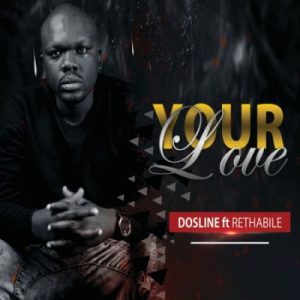 Dosline, Your Love, Rethabile, mp3, download, datafilehost, toxicwap, fakaza, Afro House, Afro House 2020, Afro House Mix, Afro House Music, Afro Tech, House Music