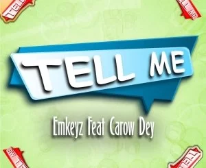Emkeyz, Tell Me, Carow Dey, mp3, download, datafilehost, toxicwap, fakaza, Afro House, Afro House 2020, Afro House Mix, Afro House Music, Afro Tech, House Music
