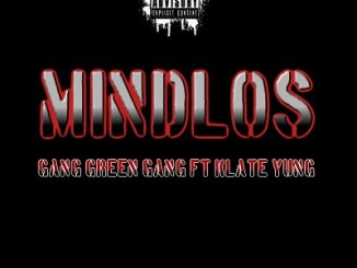 Gang Green Gang, Mindlos, Klate Yung, mp3, download, datafilehost, toxicwap, fakaza, Hiphop, Hip hop music, Hip Hop Songs, Hip Hop Mix, Hip Hop, Rap, Rap Music