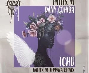 Hallex M, Dany Cohiba, Ichu, Hallex M Terraza Remix, mp3, download, datafilehost, toxicwap, fakaza, Afro House, Afro House 2019, Afro House Mix, Afro House Music, Afro Tech, House Music