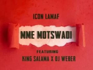 Icon LaMaf, Mme Motswadi, King Salama, DJ Weber, mp3, download, datafilehost, toxicwap, fakaza, Afro House, Afro House 2020, Afro House Mix, Afro House Music, Afro Tech, House Music