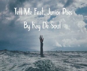 Kay De Soul , Tell Me, Junior Paes, mp3, download, datafilehost, toxicwap, fakaza, Afro House, Afro House 2020, Afro House Mix, Afro House Music, Afro Tech, House Music