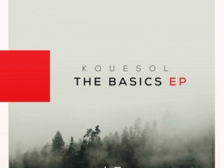 KqueSol, The Basics, download ,zip, zippyshare, fakaza, EP, datafilehost, album, Afro House, Afro House 2019, Afro House Mix, Afro House Music, Afro Tech, House Music