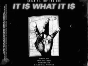Krish, It Is What It Is, IMP Tha Don, mp3, download, datafilehost, toxicwap, fakaza, Hiphop, Hip hop music, Hip Hop Songs, Hip Hop Mix, Hip Hop, Rap, Rap Music