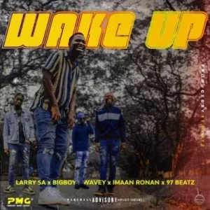 Larry SA, Wake Up, Bigboy Wavey, Imaan Ronan, 97Beatz, mp3, download, datafilehost, toxicwap, fakaza, Afro House, Afro House 2020, Afro House Mix, Afro House Music, Afro Tech, House Music
