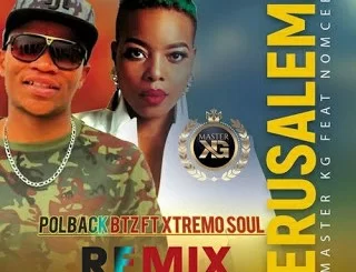 Master KG ,Jerusalem, Nomcebo, PolBack Btz & Xtremo Soul Remix, mp3, download, datafilehost, toxicwap, fakaza, Afro House, Afro House 2020, Afro House Mix, Afro House Music, Afro Tech, House Music