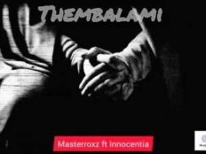 Masterroxz, Thembalami , Innocentia, mp3, download, datafilehost, toxicwap, fakaza, Afro House, Afro House 2020, Afro House Mix, Afro House Music, Afro Tech, House Music
