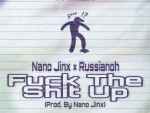 Nano Jinx, Fuck The Shit Up, Russianoh, mp3, download, datafilehost, toxicwap, fakaza, Afro House, Afro House 2020, Afro House Mix, Afro House Music, Afro Tech, House Music