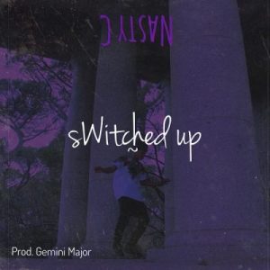 Nasty C, Switched Up, mp3, download, datafilehost, toxicwap, fakaza, Hiphop, Hip hop music, Hip Hop Songs, Hip Hop Mix, Hip Hop, Rap, Rap Music
