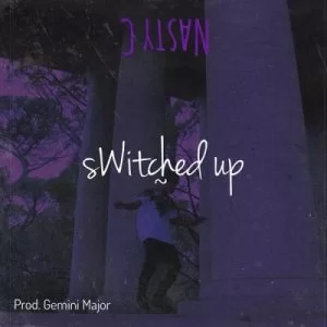 Nasty C, Switched Up, mp3, download, datafilehost, toxicwap, fakaza, Hiphop, Hip hop music, Hip Hop Songs, Hip Hop Mix, Hip Hop, Rap, Rap Music